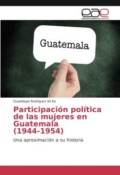 portada Participación política de las mujeres en Guatemala (1944-1954): Una aproximación a su historia