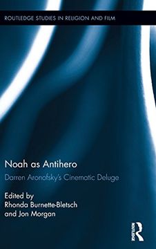 portada Noah as Antihero: Darren Aronofsky's Cinematic Deluge (Routledge Studies in Religion and Film)