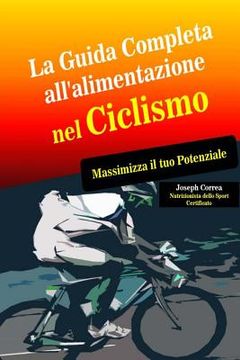 portada La Guida Completa all'alimentazione nel Ciclismo: Massimizza il tuo Potenziale (in Italian)
