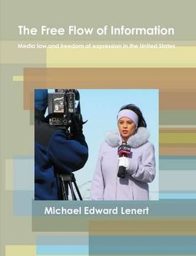 portada The Free Flow of Information: Media Law and Freedom of Expression in the United States