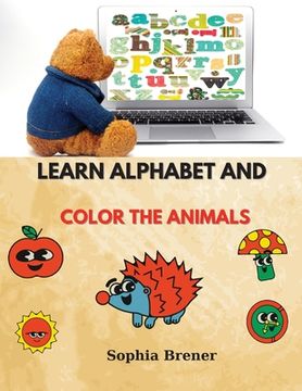 portada Learn Alphabet and Color the Animals: Activity and Coloring Book Color and Learn Alphabet Animals and Another More Images (en Inglés)