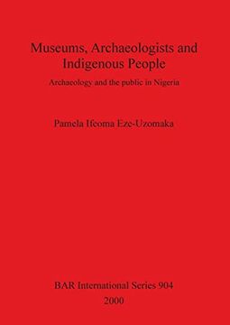portada Museums, Archaeologists and Indigenous People: Archaeology and the Public in Nigeria (904) (British Archaeological Reports International Series) (en Inglés)