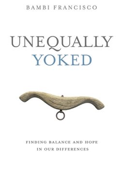 portada Unequally Yoked: Finding Balance and Hope in Our Differences. (en Inglés)
