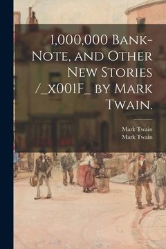 portada 1,000,000 Bank-note, and Other New Stories /_x001F_ by Mark Twain. (en Inglés)