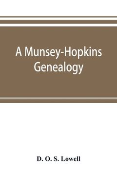portada A Munsey-Hopkins genealogy, being the ancestry of Andrew Chauncey Munsey and Mary Jane Merritt Hopkins, the parents of Frank A. Munsey (en Inglés)