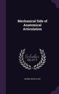portada Mechanical Side of Anatomical Articulation (en Inglés)
