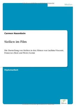 portada Sizilien im Film: Die Darstellung von Sizilien in den Filmen von Luchino Visconti, Francesco Rosi und Pietro Germi (German Edition)