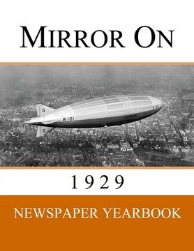 portada Mirror On 1929: Newspaper Yearbook containing 120 front pages from 1929 - Unique birthday gift / present idea. (en Inglés)