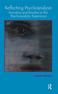 portada Reflecting Psychoanalysis: Narrative and Resolve in the Psychoanalytic Experience (en Inglés)