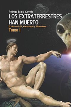 portada Los Extraterrestres han Muerto Tomo i: El Mito Ovni-Et, Contactismo y Abducciones (in Spanish)
