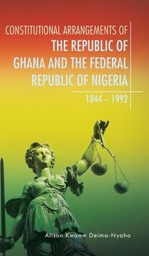portada Constitutional Arrangements of the Republic of Ghana and the Federal Republic of Nigeria: 1844 - 1992 (en Inglés)