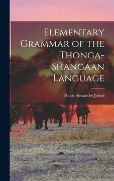 portada Elementary Grammar of the Thonga-Shangaan Language (in English)