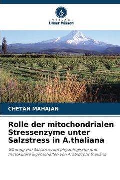 portada Rolle der mitochondrialen Stressenzyme unter Salzstress in A.thaliana (en Alemán)