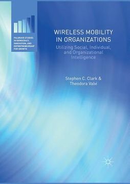 portada Wireless Mobility in Organizations: Utilizing Social, Individual, and Organizational Intelligence (in English)