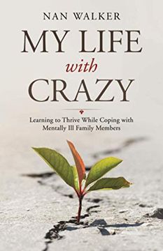 portada My Life With Crazy: Learning to Thrive While Coping With Mentally ill Family Members (in English)