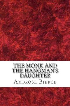 portada The Monk And the Hangman's Daughter: (Ambrose Bierce Classics Collection) (in English)