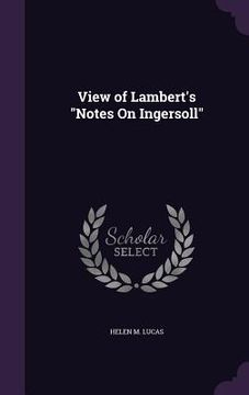 portada View of Lambert's "Notes On Ingersoll" (in English)