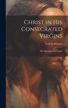 portada Christ in His Consecrated Virgins: The Marriage of the Lamb