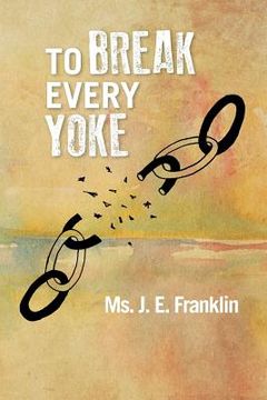 portada To Break Every Yoke (en Inglés)