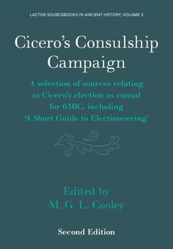 portada Cicero's Consulship Campaign: A Selection of Sources Relating to Cicero's Election as Consul for 63Bc, Including ‘a Short Guide to Electioneering’. In Ancient History, Series Number 3) (in English)