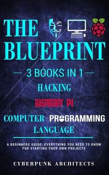 portada Raspberry Pi & Hacking & Computer Programming Languages: 3 Books in 1: The Blueprint: Everything You Need to Know (en Inglés)