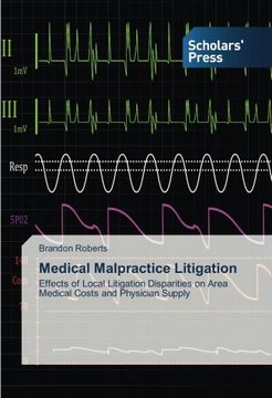 portada Medical Malpractice Litigation: Effects of Local Litigation Disparities on Area Medical Costs and Physician Supply