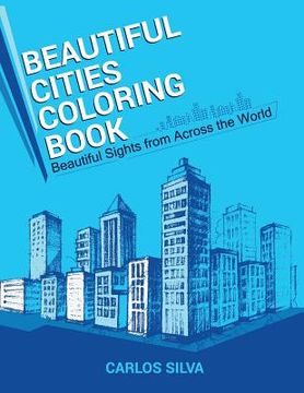 portada Beautiful Cities Coloring Book: Beautiful Sights from Across the World (en Inglés)