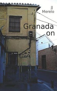 portada Granada on: Granada Off the Beaten Track, Urban Explorations in Granada, Andalusia, Spain