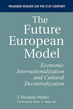 portada The Future European Model: Economic Internationalization and Cultural Decentralization (Praeger Studies on the 21St Century) (en Inglés)