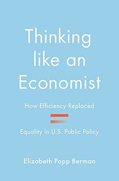 portada Thinking Like an Economist: How Efficiency Replaced Equality in U. S. Public Policy 