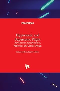 portada Hypersonic and Supersonic Flight - Advances in Aerodynamics, Materials, and Vehicle Design