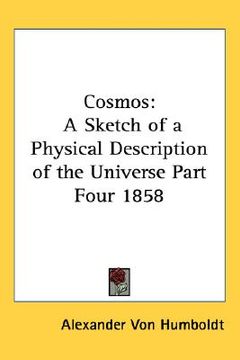 portada cosmos: a sketch of a physical description of the universe part four 1858 (en Inglés)