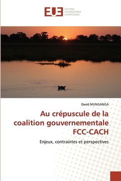 portada Au crépuscule de la coalition gouvernementale FCC-CACH