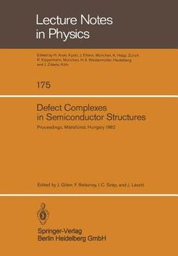 portada defect complexes in semiconductor structures: proceedings of the international school held in matrafa1/4red, hungary, september 13-17, 1982 (in English)