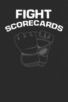 portada Fight Scorecards: For Gym, Arena or Home Use for Fans and Trainers to Keep Boxing and MMA Scores (in English)