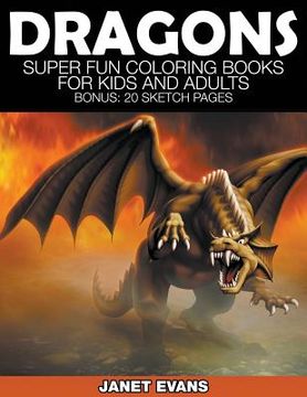 portada Dragons: Super Fun Coloring Books for Kids and Adults (Bonus: 20 Sketch Pages) (en Inglés)