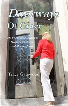 portada Doorways of Grace: My Uncommon Journey to Healing, Wholeness  And Meeting Jesus