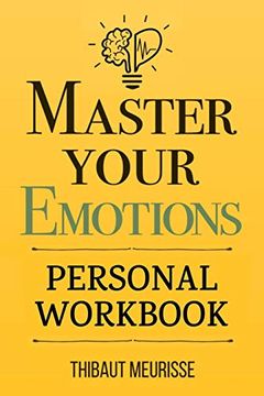 portada Master Your Emotions: A Practical Guide to Overcome Negativity and Better Manage Your Feelings (Personal Workbook): 1 (Mastery Series Workbooks) (en Inglés)