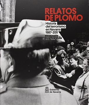 portada Relatos De Plomo. Historia Del Terrorismo En Navarra (1987-2011)