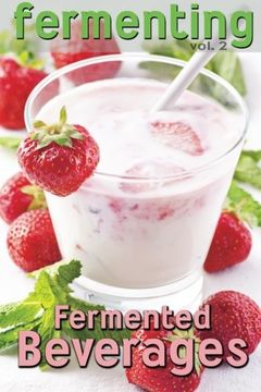 portada Fermenting vol. 2: Fermented Beverages (Volume 1)