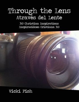 portada Through the Lens / Através del Lente: 365 Christian Inspirations / Inspiraciónes Cristiana 365 (in English)