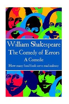 portada William Shakespeare - The Comedy of Errors: "We came into the world like brother and brother, And now let's go hand in hand, not one before another." (en Inglés)