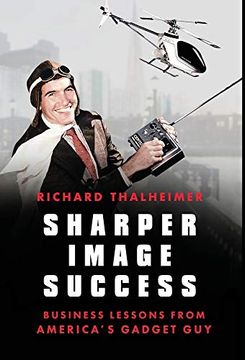 portada Sharper Image Success: Business Lessons From America'S Gadget guy (en Inglés)