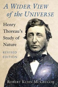portada A Wider View of the Universe: Henry Thoreau's Study of Nature, Revised Edition (en Inglés)