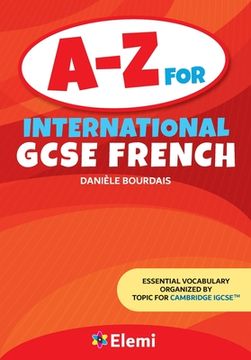 portada A-Z for International GCSE French: Essential vocabulary organized by topic for Cambridge IGCSE (en Inglés)