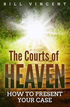portada The Courts of Heaven: How to Present Your Case (in English)