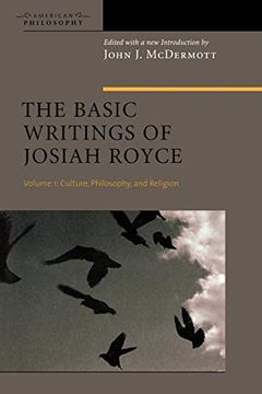 portada The Basic Writings of Josiah Royce, Volume i: Culture, Philosophy, and Religion: Culture, Philosophy, and Religion v. 1 (American Philosophy) (en Inglés)