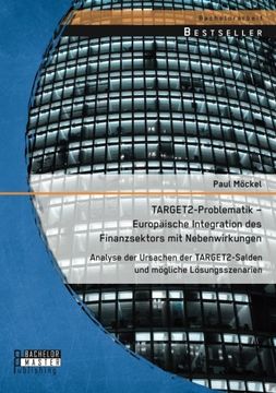 portada TARGET2-Problematik - Europäische Integration des Finanzsektors mit Nebenwirkungen: Analyse der Ursachen der TARGET2-Salden und mögliche Lösungsszenarien (German Edition)