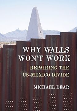 portada Why Walls Won't Work: Repairing the Us-Mexico Divide (in English)