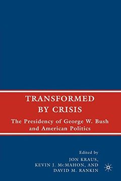 portada Transformed by Crisis: The Presidency of George w. Bush and American Politics (en Inglés)